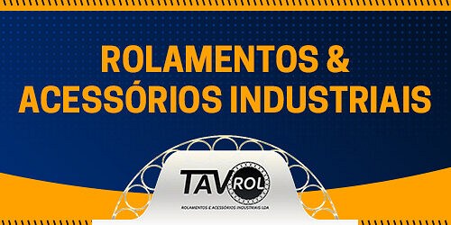TAVROL | ROLAMENTOS E ACESSÓRIOS INDUSTRIAIS | ALMADA